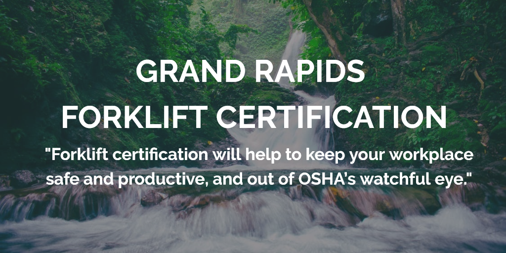 Grand Rapids Forklift Certification, Get Forklift Training in Michigan!